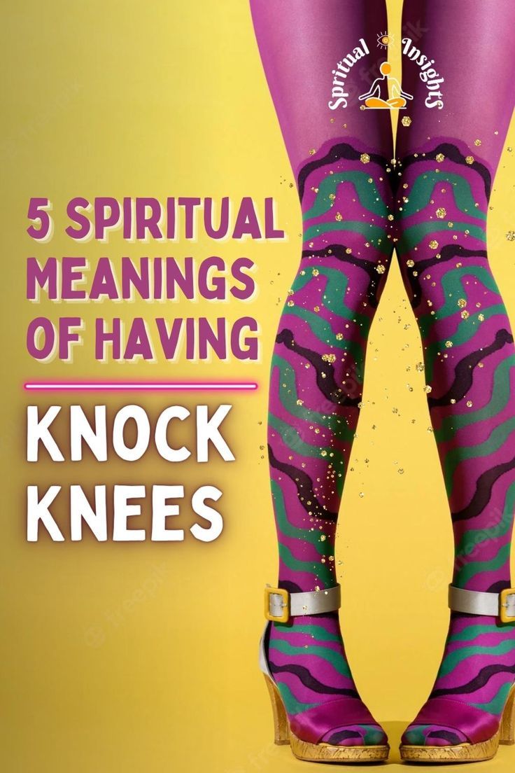 Knee Pain Spiritual Meaning Knock Knee