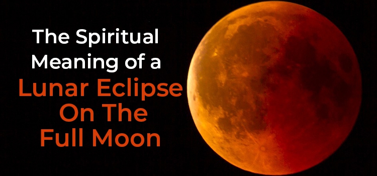 Spiritual Meaning of a Lunar Eclipse
