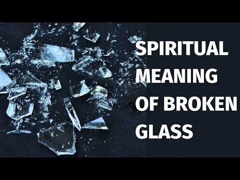 Spiritual Meaning of Broken Glass