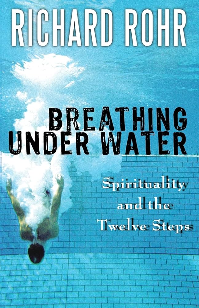 Breathing under Water Spirituality And the Twelve Steps