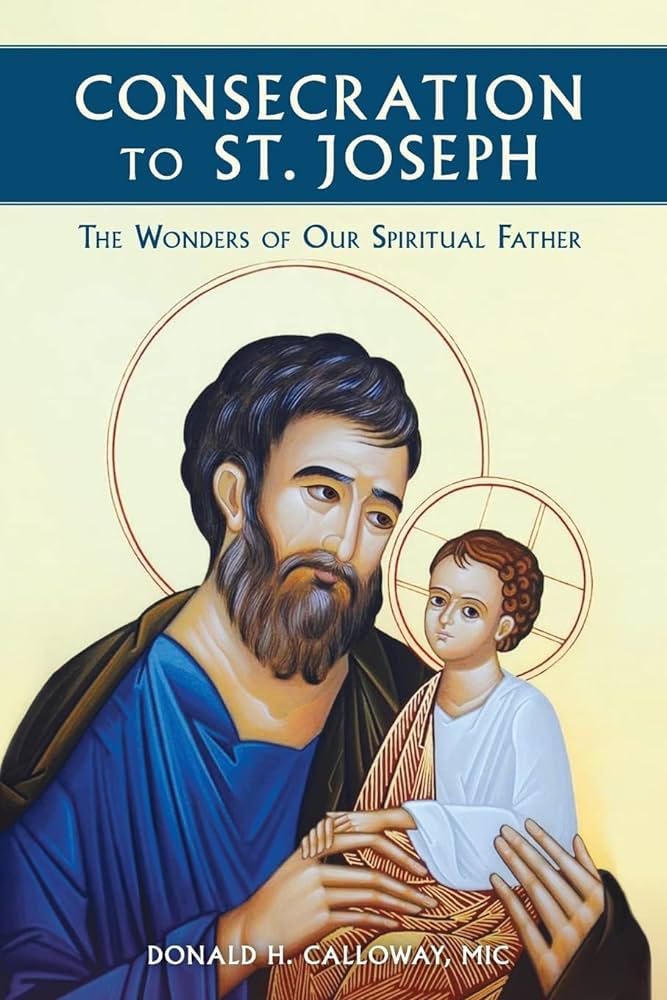 Consecration to St Joseph the Wonders of Our Spiritual Father