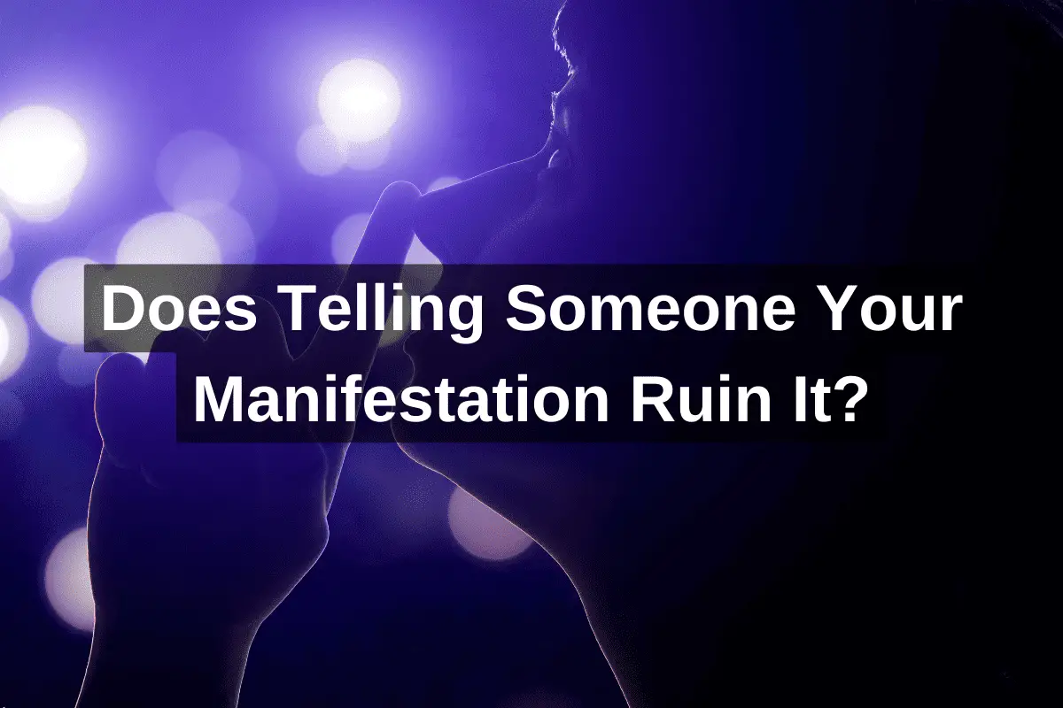 Does Telling Someone Your Manifestation Ruin It