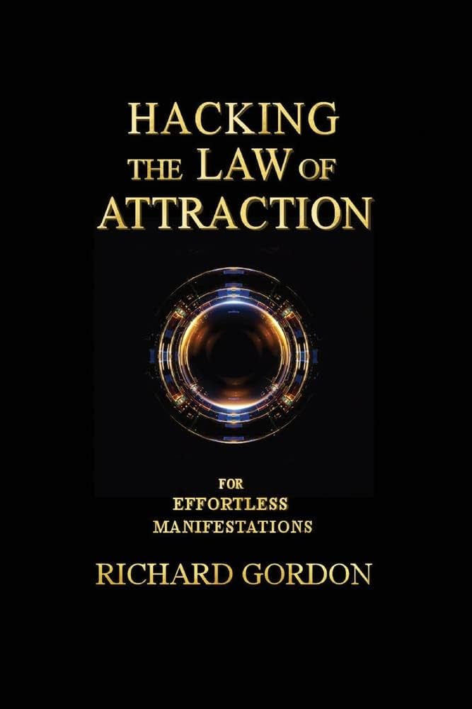 Hacking the Law of Attraction for Effortless Manifestations