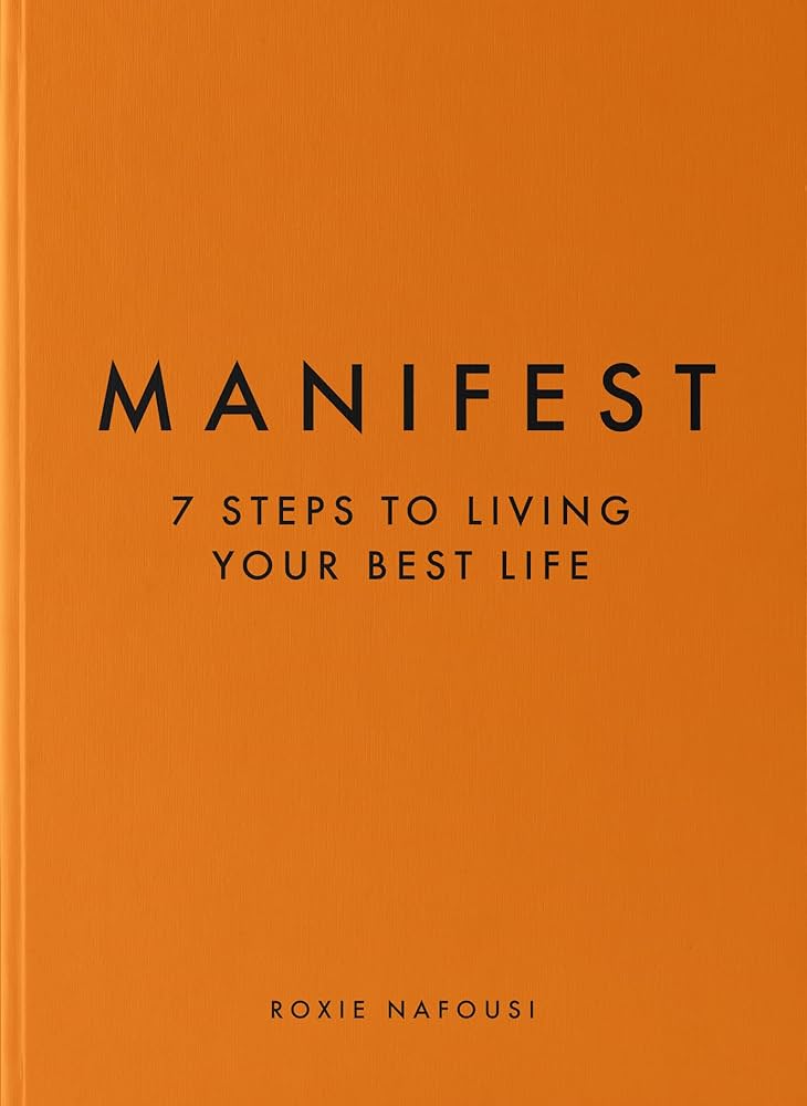 Manifest 7 Steps to Living Your Best Life: Unleash Power